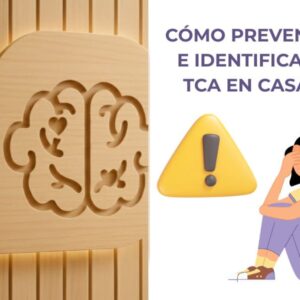 Cómo prevenir e identificar TCA en casa